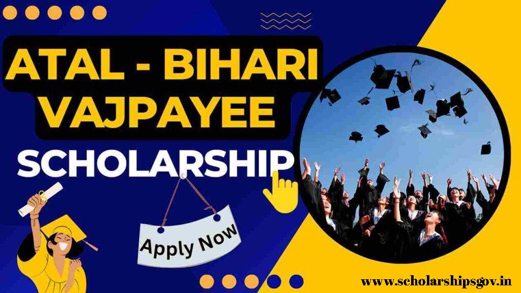 Atal Bihari Vajpayee Scholarship 2024