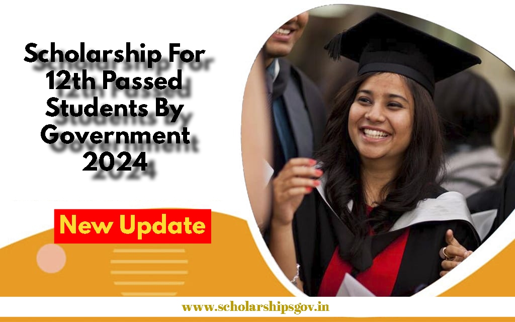 Scholarship For 12th Passed Students By Government 2024